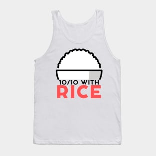 10/10 with rice Tank Top